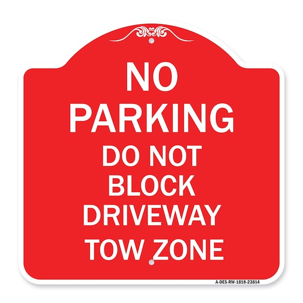 No Parking-Do Not Block Driveway Tow Zone, Red & White Aluminum Sign, 18" x 18", RW-1818-23814